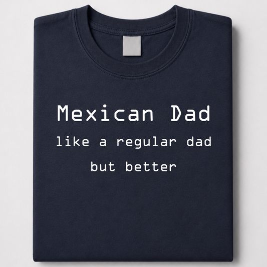 Mexican Dad - jef e tee