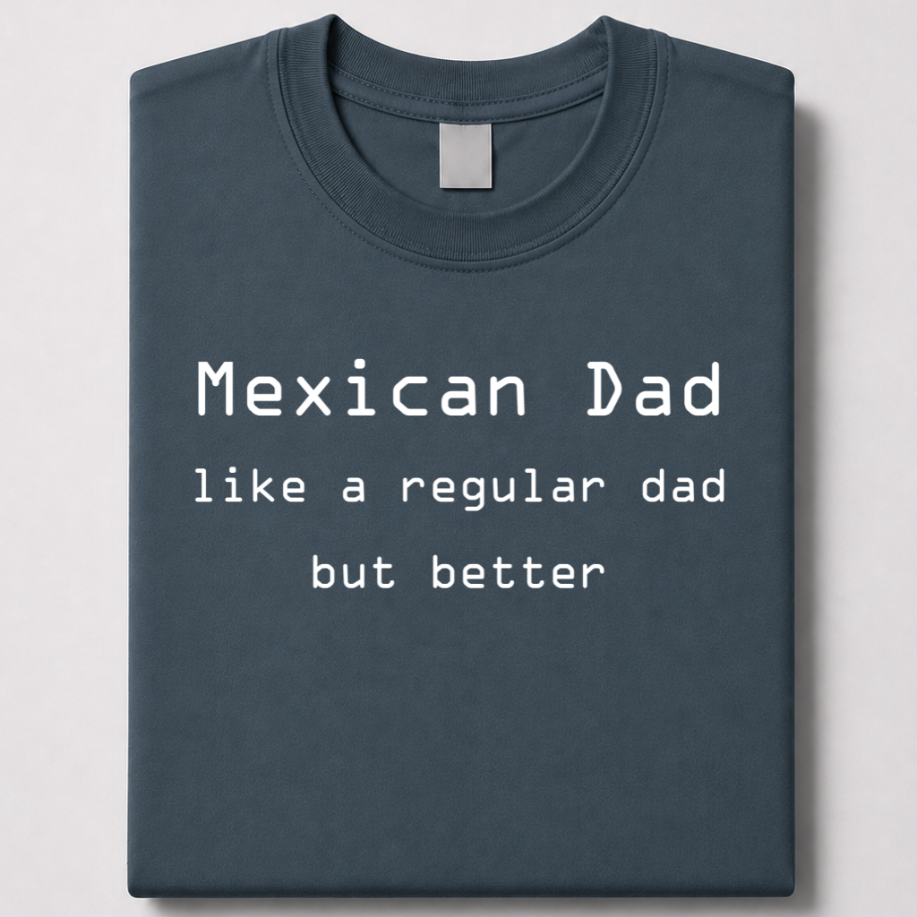 Mexican Dad - jef e tee