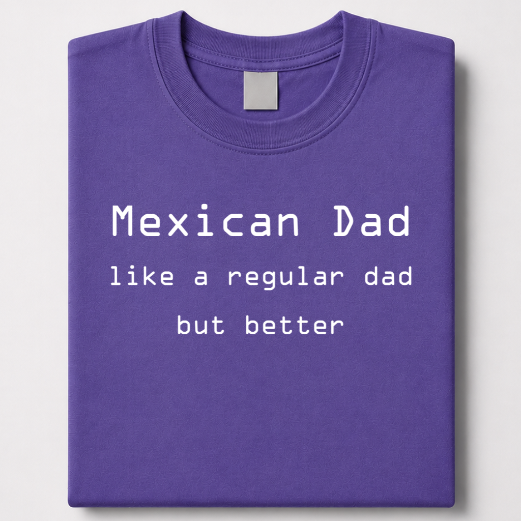 Mexican Dad - jef e tee