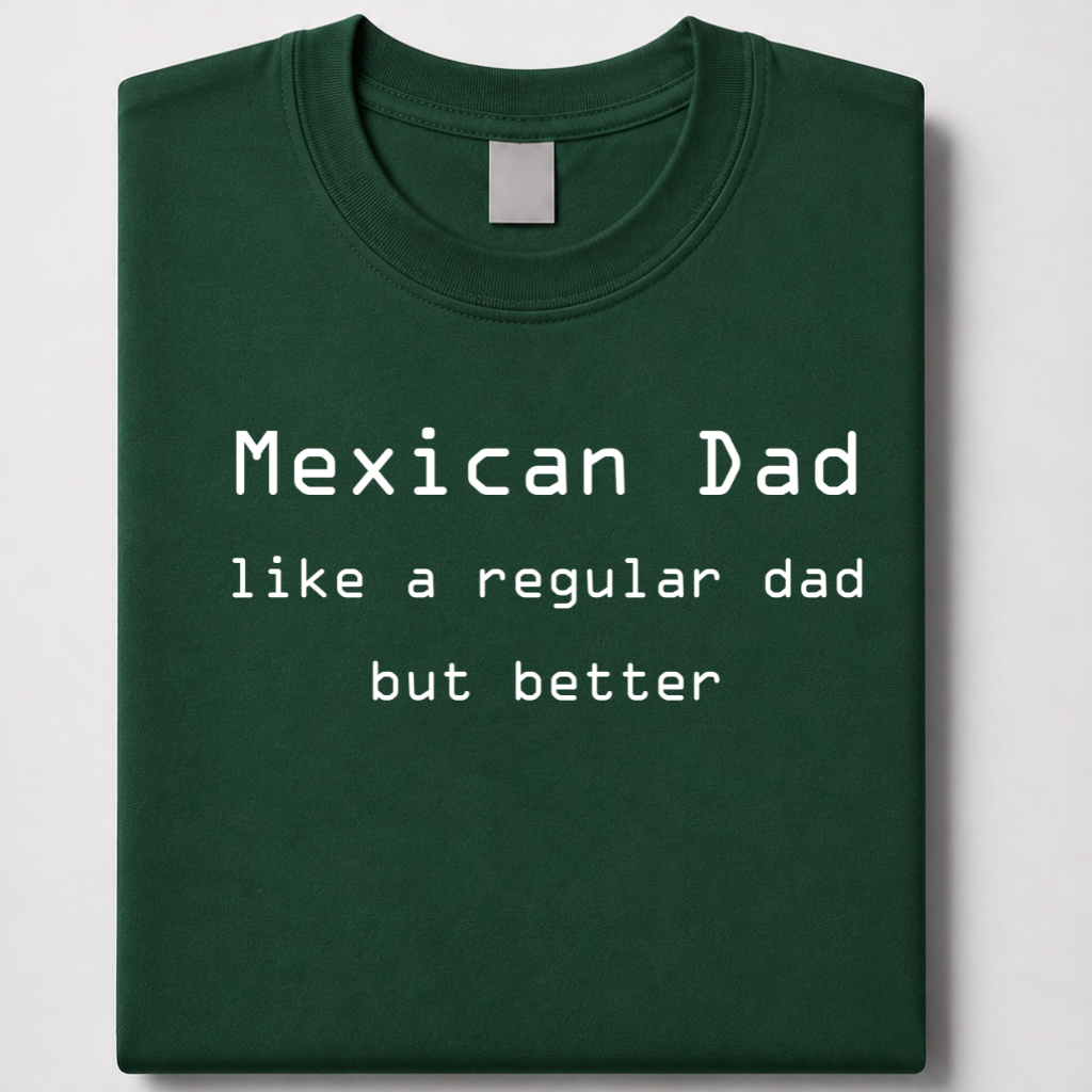 Mexican Dad - jef e tee