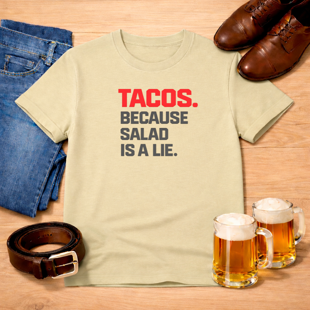 TACOS. BECAUSE SALAD IS A LIE. Classic Tee